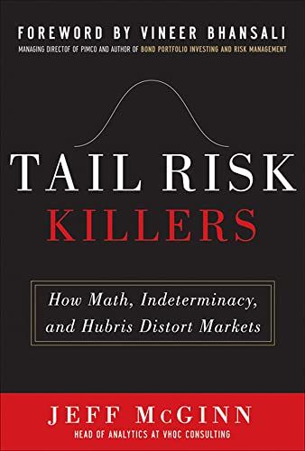 "Tail risk killers: how math, indeterminacy, and hubris distort markets" [Elektronisk resurs] - 9780071784900
