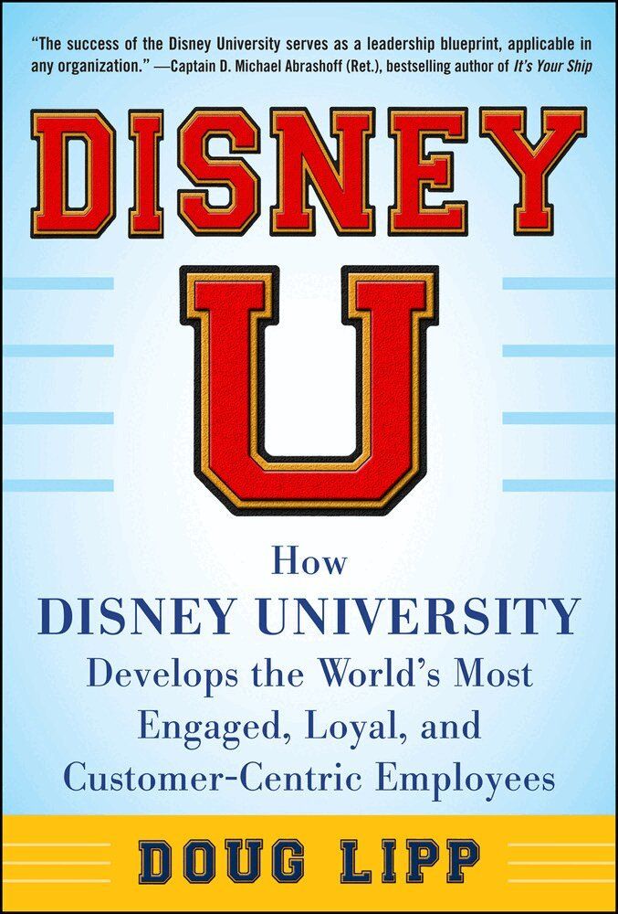 "Disney U : how Disney University develops the world's most engaged, loyal, and customer-centric employees" [Elektronisk resurs] - 9780071808071
