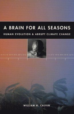 A brain for all seasons : human evolution and abrupt climate change - 9780226092010