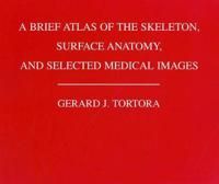 A Brief Atlas of the Human Skeleton, Surface Anatomy and Selected Medical I - 9780470141137