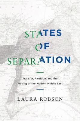 "States of separation : transfer, partition, and the making of the modern Middle East" [Elektronisk resurs] - 9780520292154