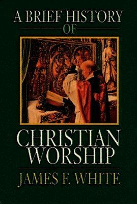 A brief history of Christian worship - 9780687034147