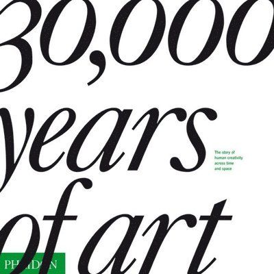 30,000 years of art : the story of human creativity across time and space. - 9780714847894