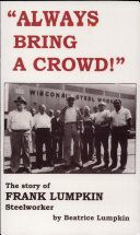 "Always Bring a Crowd!": The Story of Frank Lumpkin, Steelworker - 9780717807253