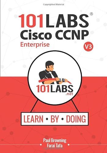 101 Labs - Cisco CCNP Enterprise: Hands-on Labs for the CCNP 350-401 ENCOR 300-410 ENARSI Exams - 9780992823979