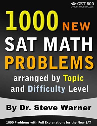 1000 New SAT Math Problems arranged by Topic and Difficulty Level: 1000 Problems with Full Explanations for the New SAT - 9781093975765