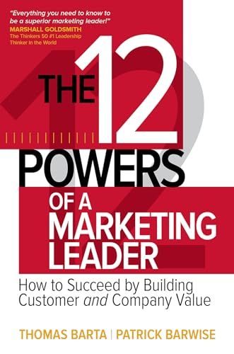 12 powers of a marketing leader : how to succeed by building customer and company value [Elektronisk resurs] - 9781259834714