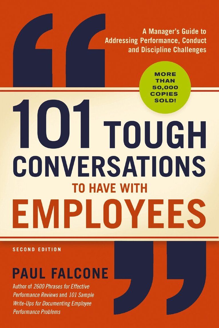 101 tough conversations to have with employees : a manager's guide to addressing performance, conduct, and discipline challenges - 9781400212019