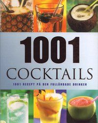 1001 Cocktails : 1001 recept på den fulländade drinken - 9781405452359