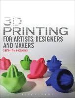 3D printing : for artists, designers and makers - 9781408173794