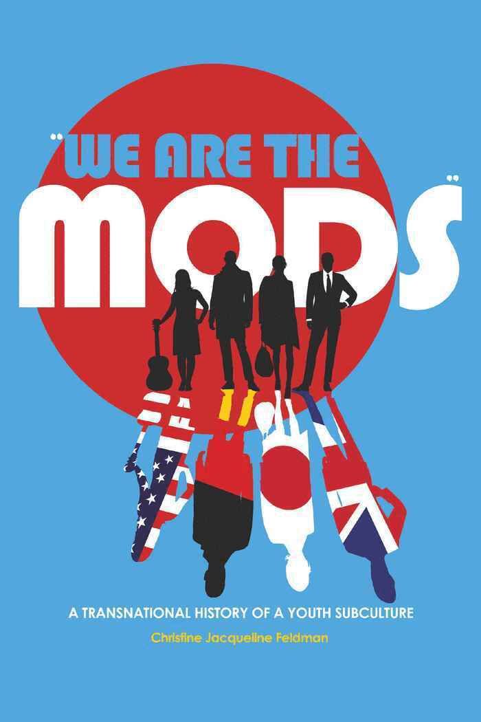 "We are the mods" : a transnational history of a youth subculture - 9781433103698