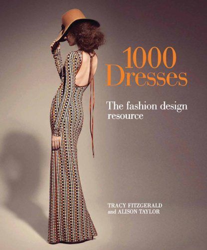 1000 Dresses: The Fashion Design Resource - 9781438003283