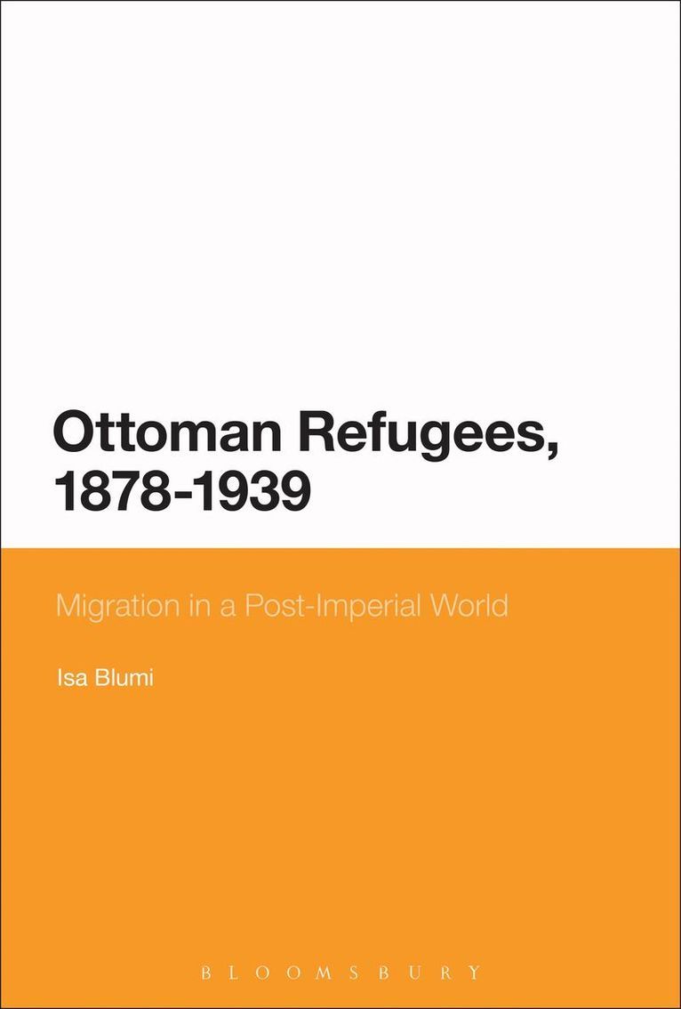 "Ottoman Refugees, 1878-1939 : Migration in a Post-Imperial World" [Elektronisk resurs] - 9781474227896