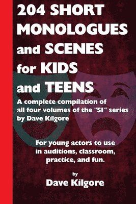 204 Short Monologues and Scenes for Kids and Teens - 9781541012981