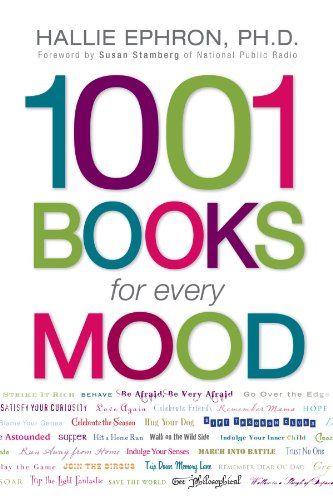1001 Books for Every Mood: A Bibliophile's Guide to Unwinding, Misbehaving, Forgiving, Celebrating, Commiserating - 9781598695854