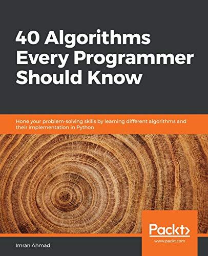 40 algorithms every programmer should know : hone your problem-solving skills by learning different algorithms and their implementation in Python - 97