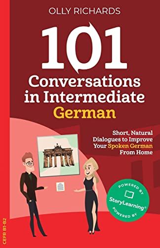 101 conversations in intermediate German : short natural dialogues to boost your confidence & improve your spoken German - 9781914190117