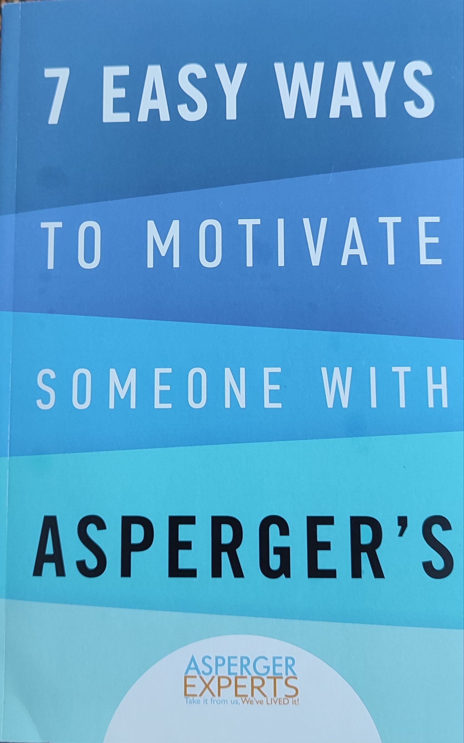 7 Easy ways to motivate someone with Asperger's - 9781945611025
