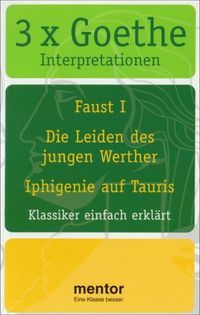 3 x Goethe: Klassiker einfach erklärt ; Inhalt, Hintergrund, InterpretationMentor Interpretationen - 9783580716905