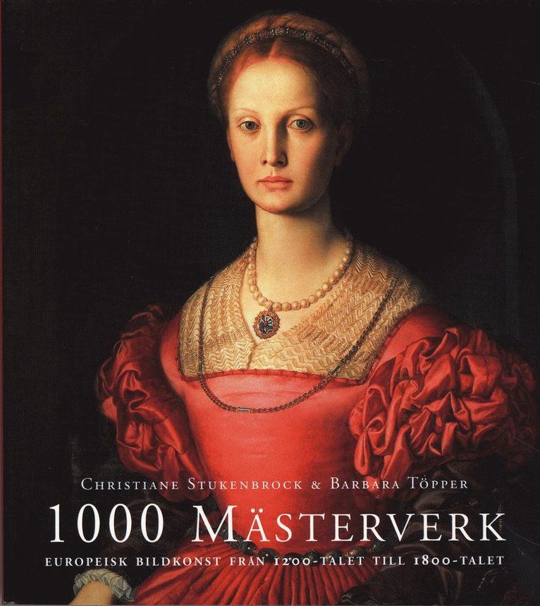 1000 Mästerverk : europeisk bildkonst från 1200-talet till 1800-talet - 9783833118012