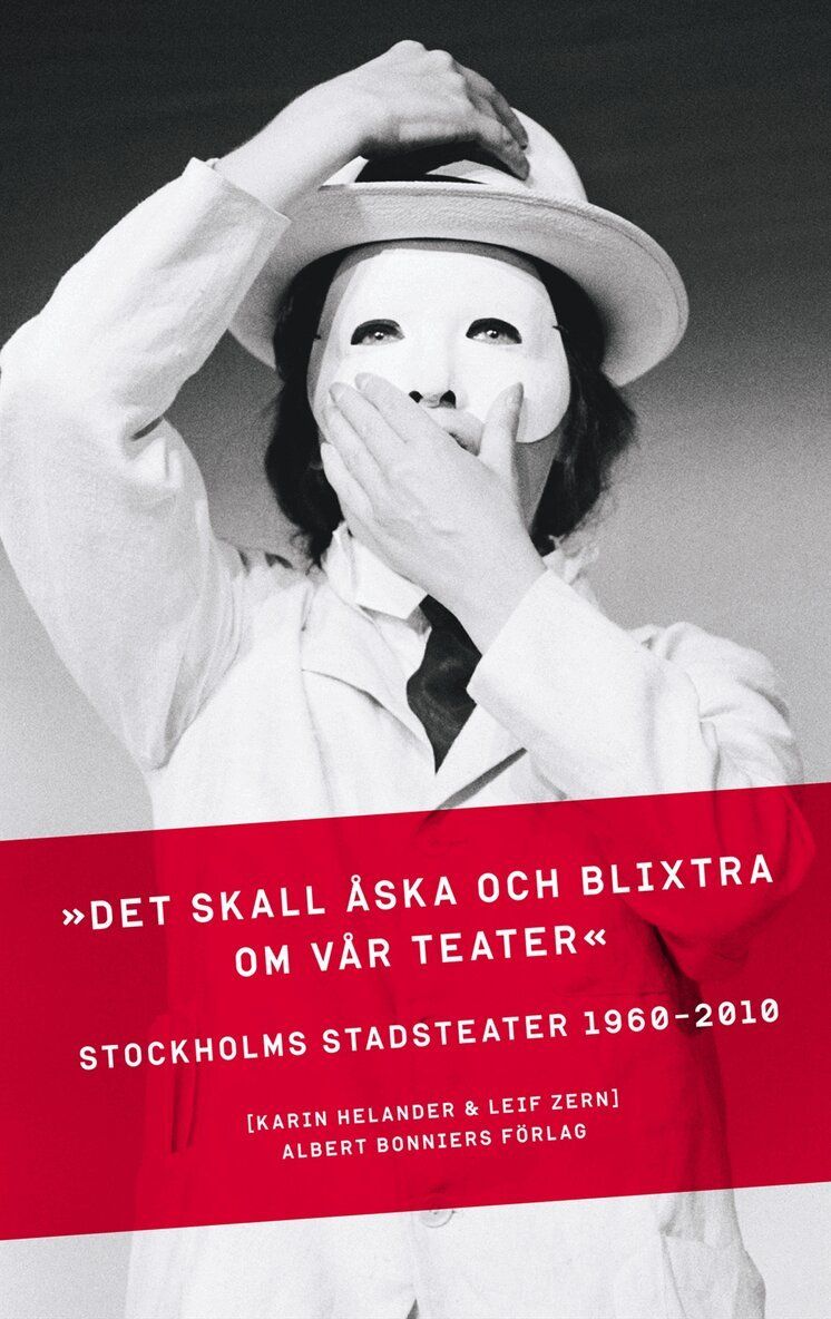 "Det skall åska och blixtra kring vår teater": Stockholms Stadsteater 1960-2010 - 9789100123680