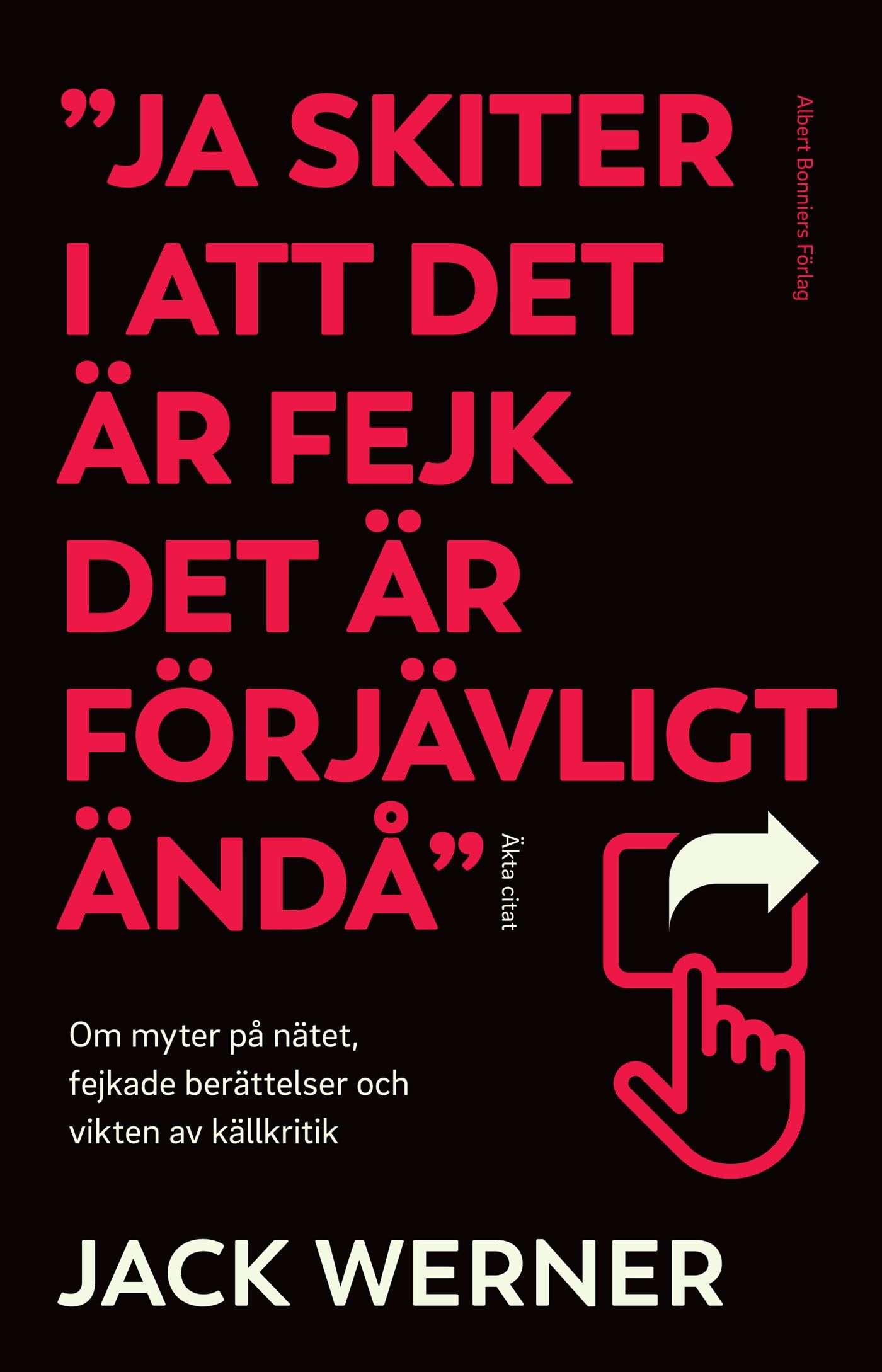 "Ja skiter i att det är fejk det är förjävligt ändå" : om myter på nätet, fejkade berättelser och vikten av källkritik - 9789100178932