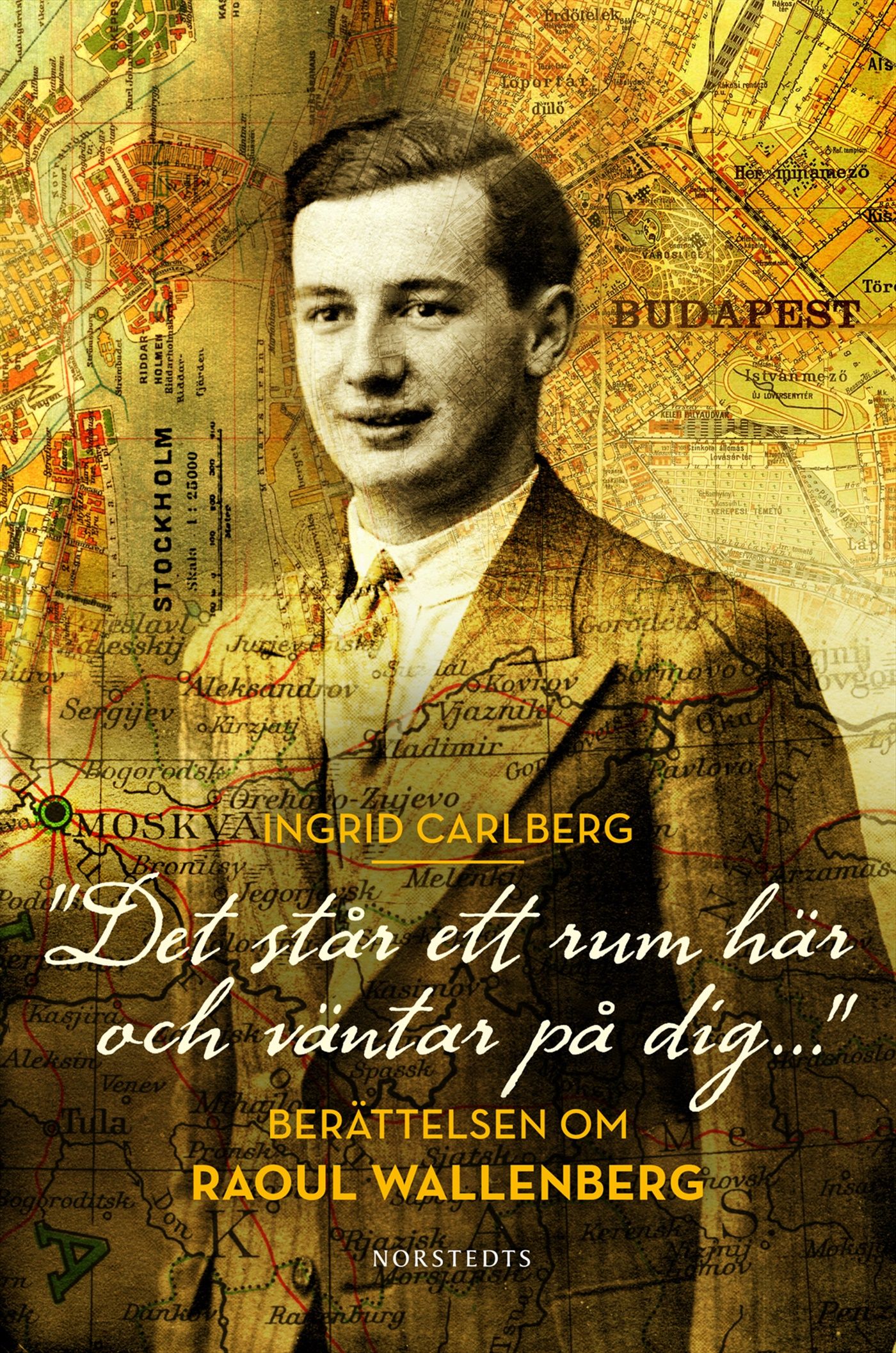 "Det står ett rum här och väntar på dig ..." : berättelsen om Raoul Wallenberg - 9789113028804