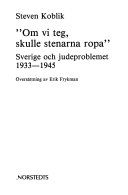"Om vi teg, skulle stenarna ropa" : Sverige och judeproblemet 1933-1945 - 9789118732027