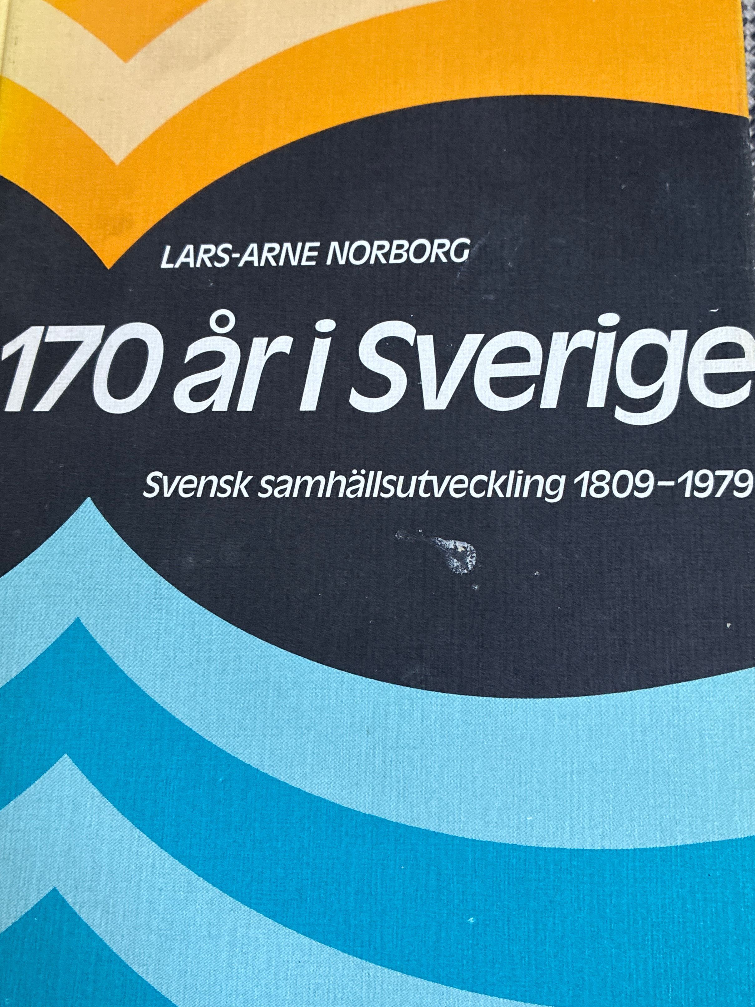 170 år i Sverige : svensk samhällsutveckling 1809-1979 - 9789124314460