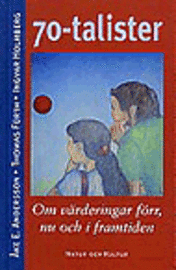 70-talister : Om värderingar förr, nu och i framtiden - 9789127064010