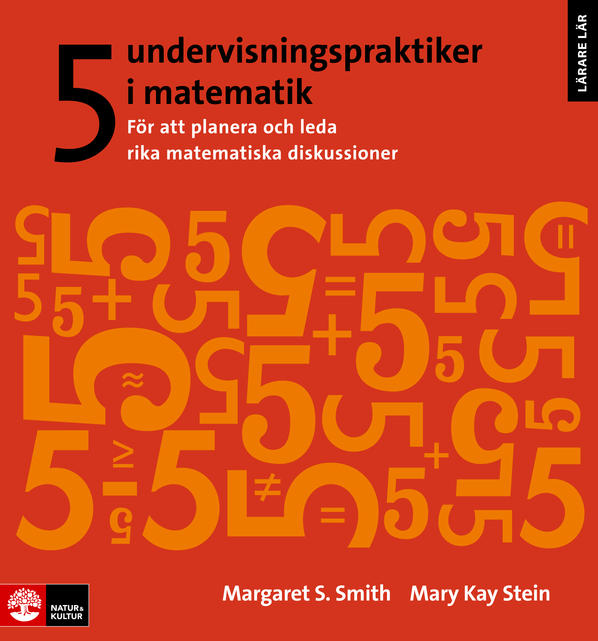 5 undervisningspraktiker i matematik : för att planera och leda rika matematiska diskussioner - 9789127138582
