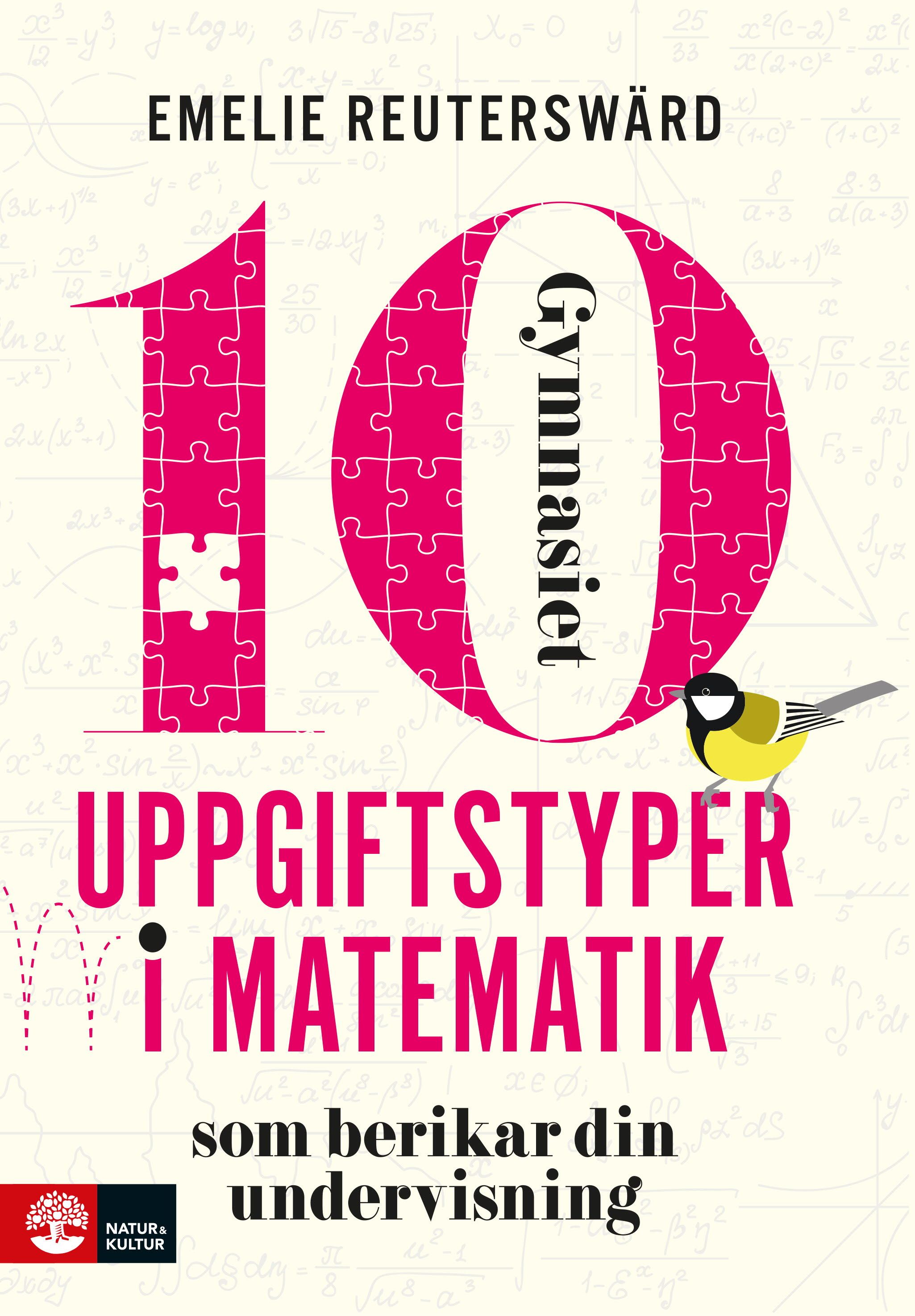 10 uppgiftstyper i matematik gymnasiet som berikar din undervisning - 9789127465398