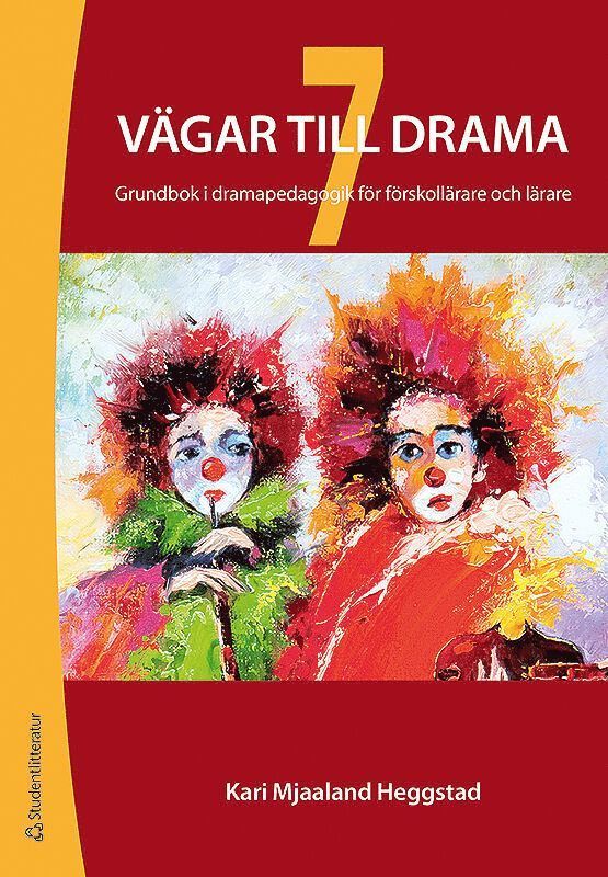 7 vägar till drama : grundbok i dramapedagogik för förskollärare och lärare - Upplaga 1