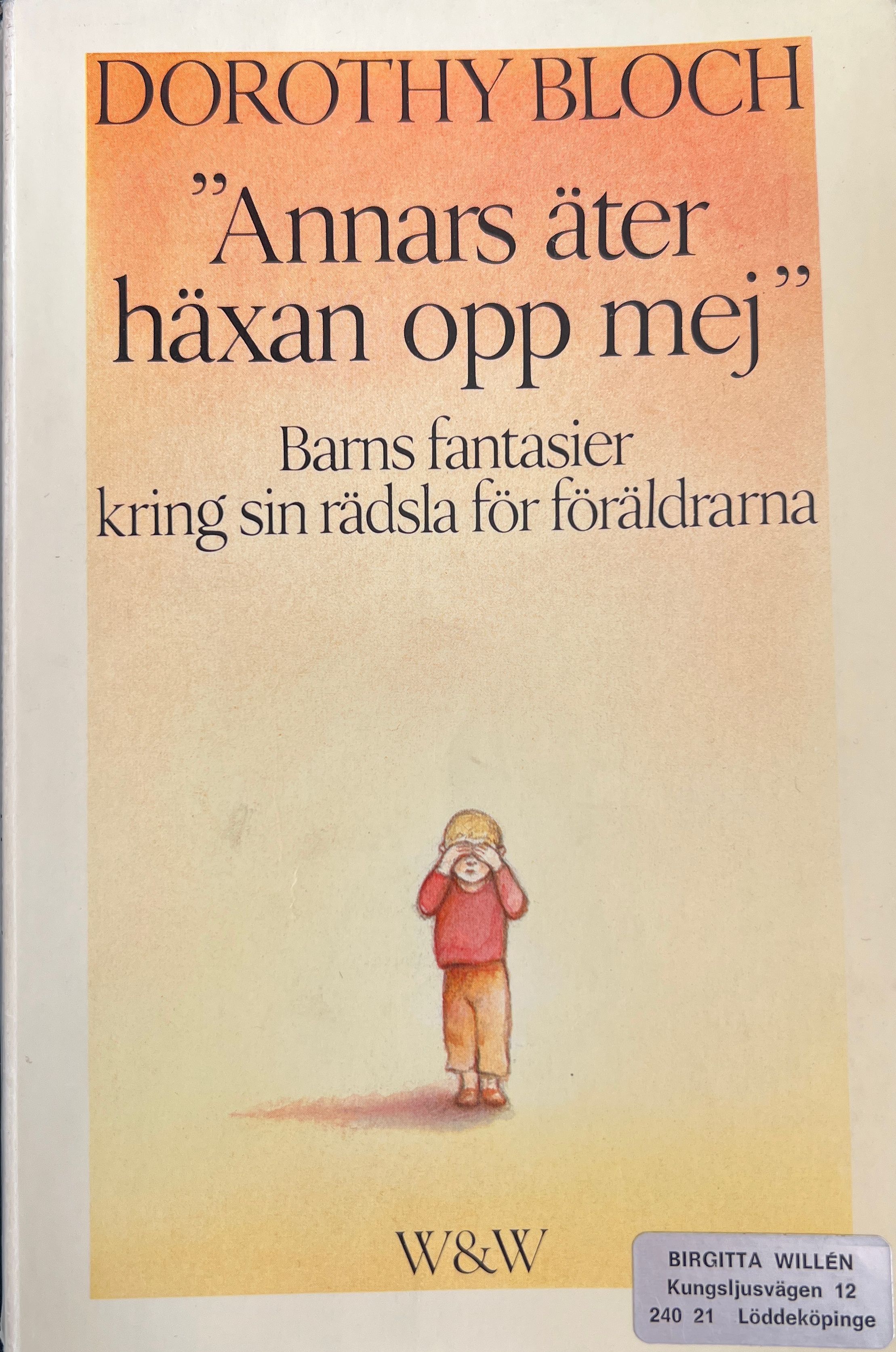 "Annars äter häxan opp mig" : barns fantasier kring sin rädsla för föräldrarna - 9789146145974