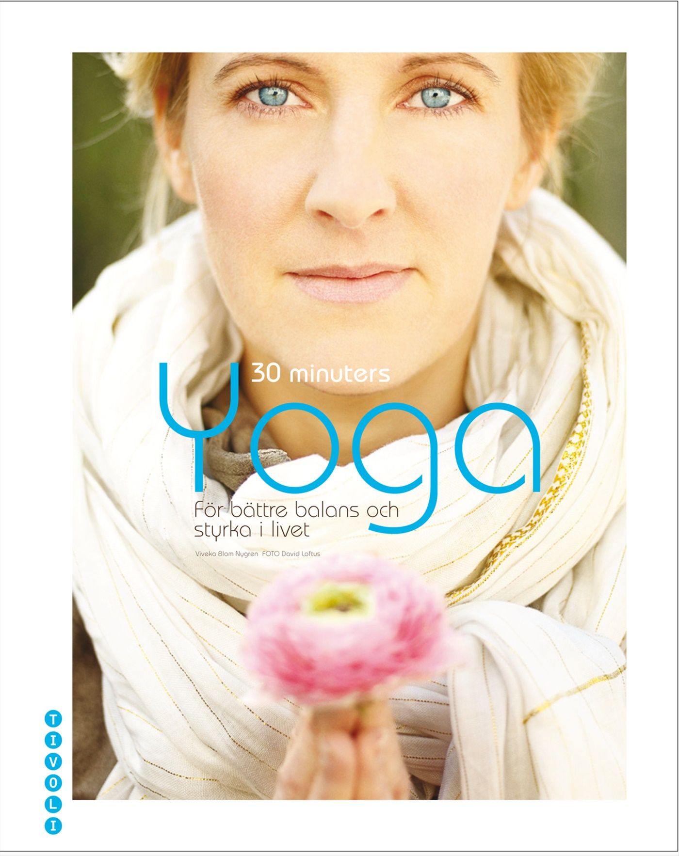30 minuters Yoga : för bättre balans och styrka i livet - 9789150500202