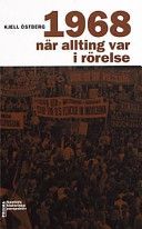 1968 - När allting var i rörelse : Sextiotalsradikaliseringen och de sociala rörelserna - 9789151840437