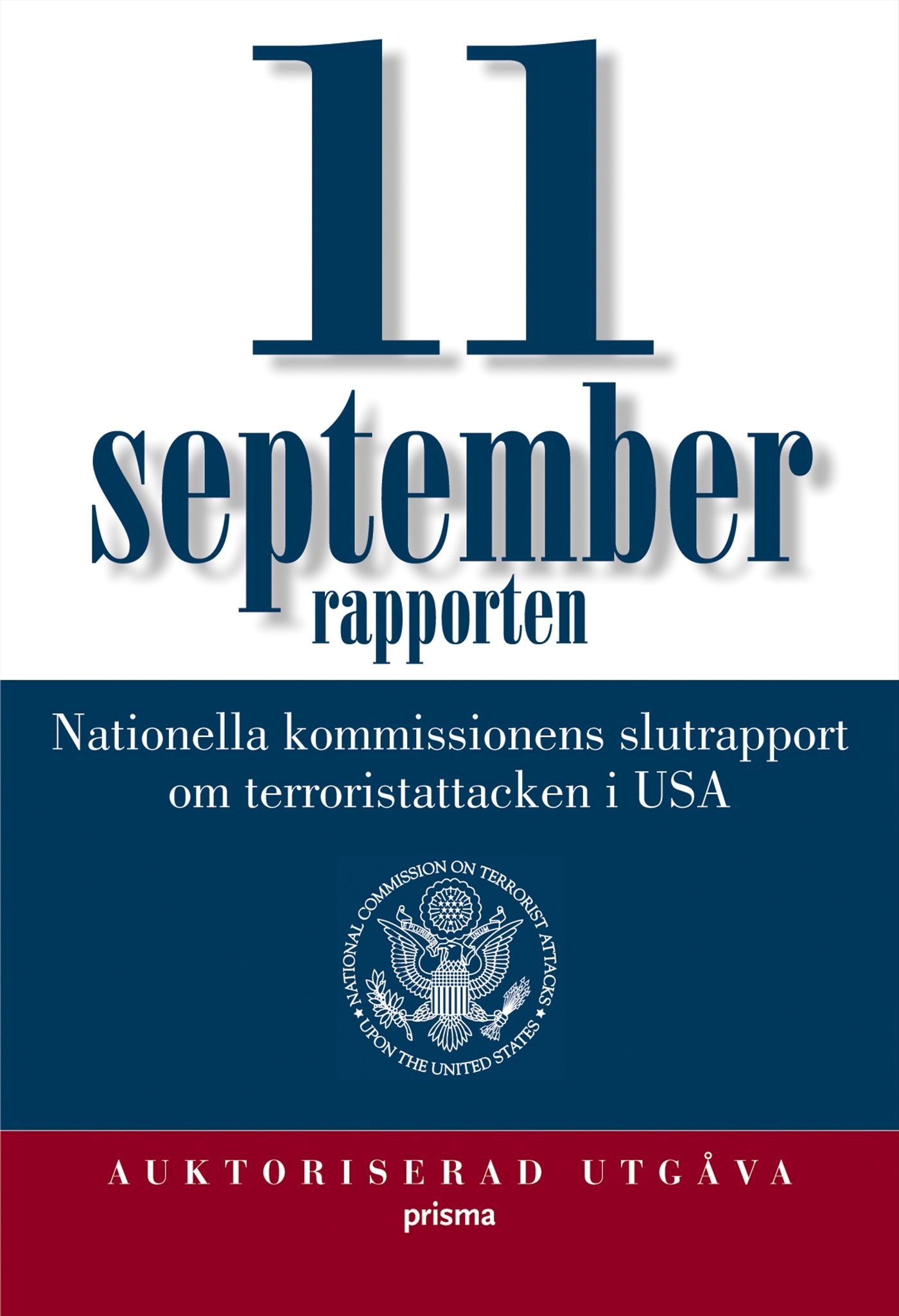 11 septemberrapporten : Nationella kommissionens slutrapport om terrorsistattacken i USA - 9789151845265