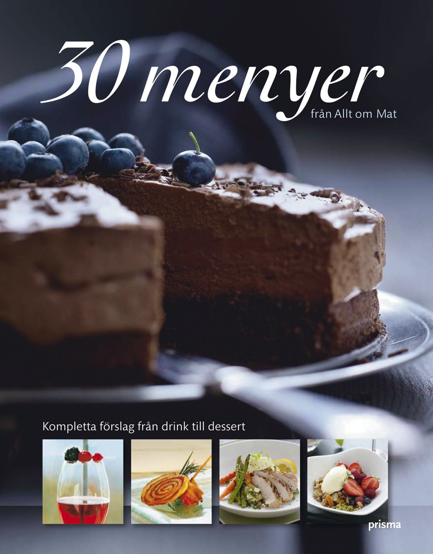 30 menyer från Allt om Mat : kompletta förslag från drink till dessert - 9789151850382