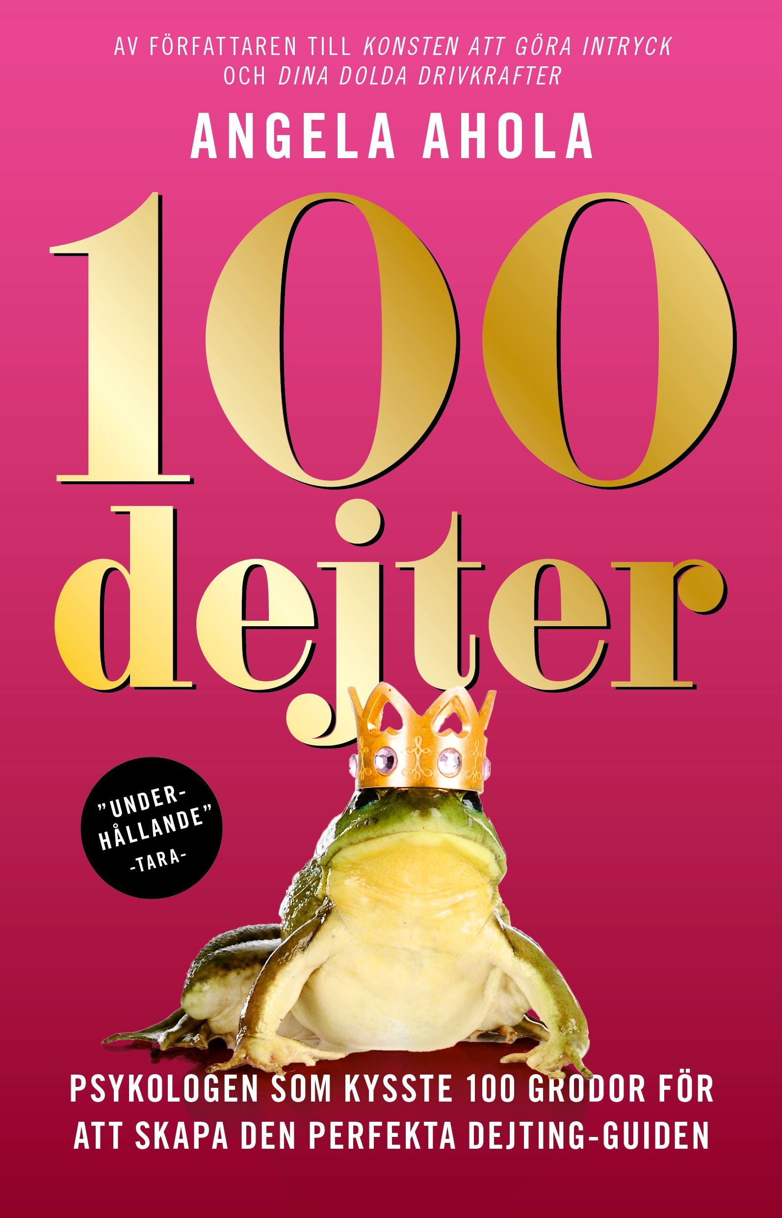 100 dejter : psykologen som kysste 100 grodor för att skapa den perfekta dejting-guiden - 9789151987606