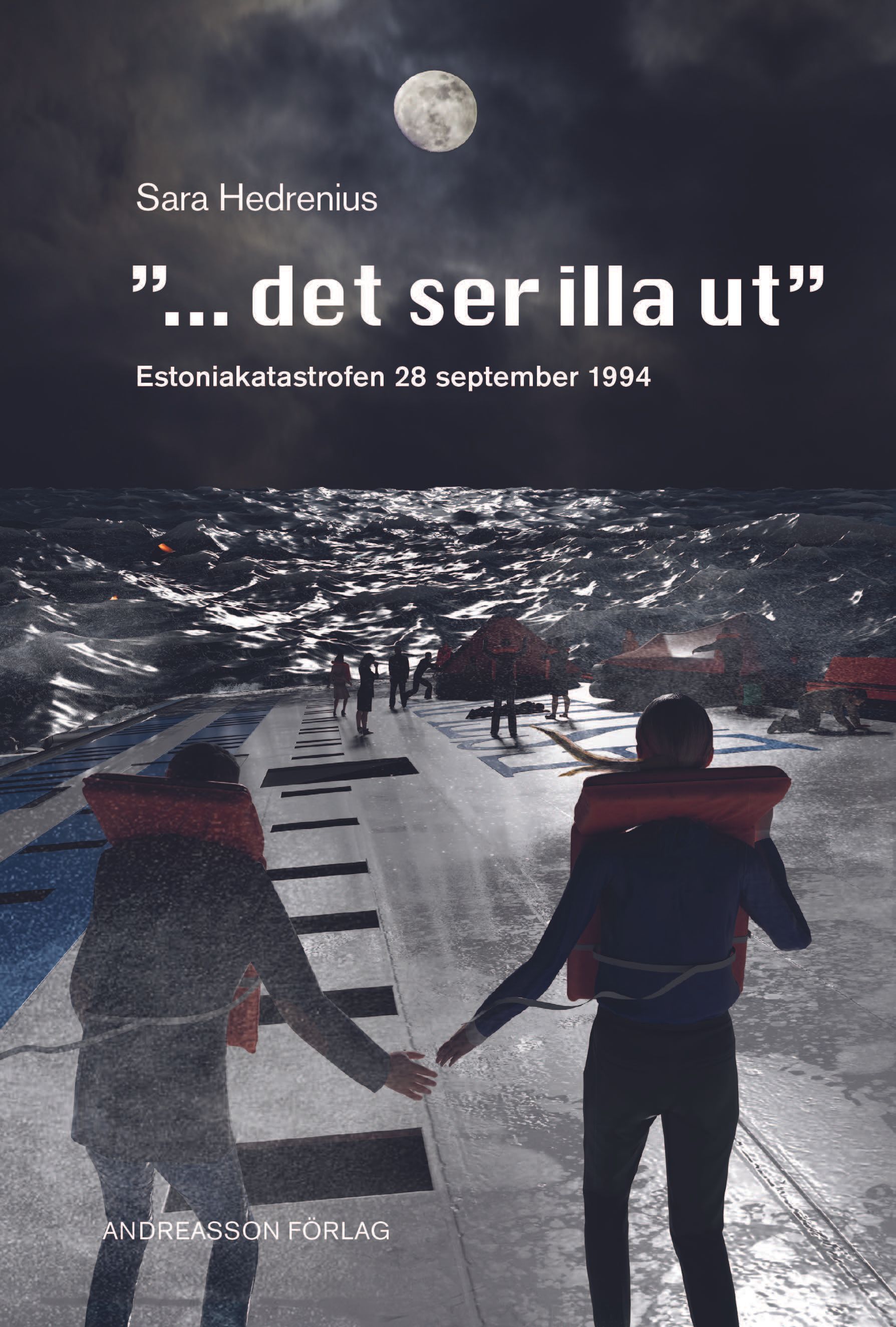 "...det ser illa ut" : Estoniakatastrofen 28 september 1994 - 9789152738115