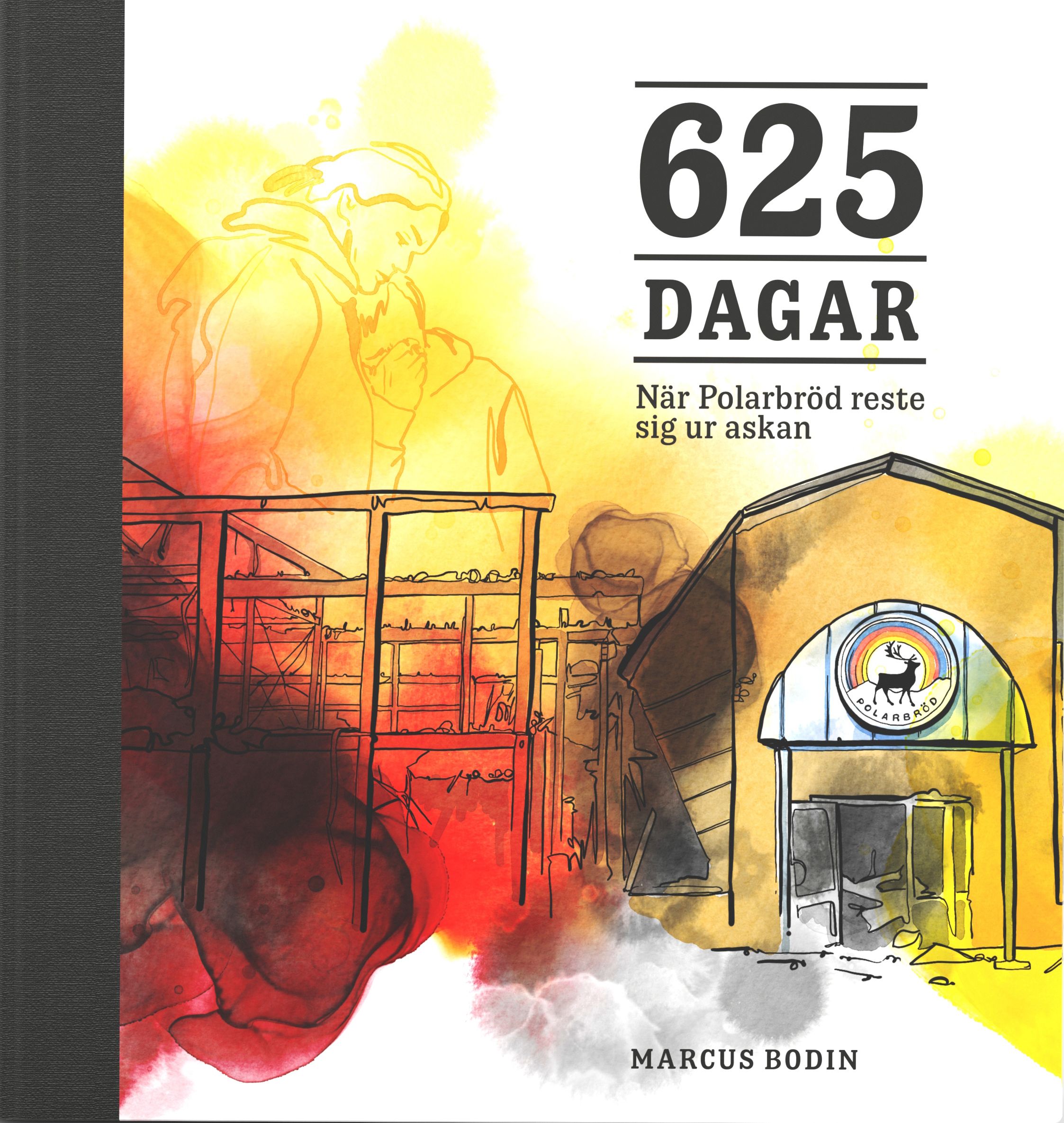 625 dagar : när Polarbröd reste sig ur askan - 9789152795668