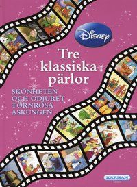 3 Klassiska pärlor : Skönheten och odjuret, Törnrosa, Askungen - 9789157025883