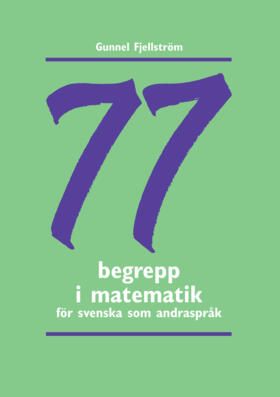 77 begrepp i matematik : träningsmaterial i svenska som andraspråk - 9789162268220