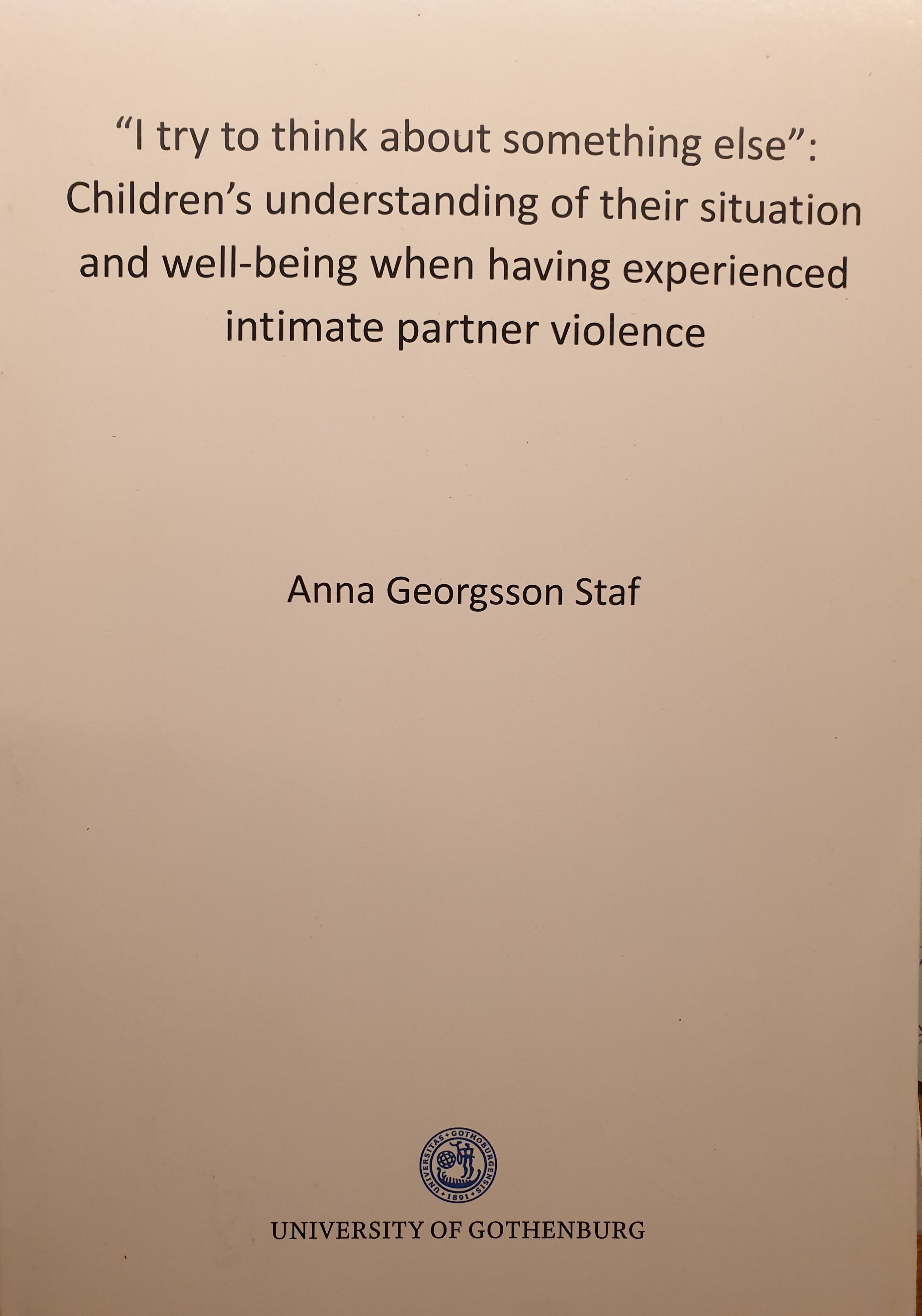 "I Try to Think about Something Else": Children's Understanding of Their Situation and Well-being when Having Experienced Intimate Partner Violence -