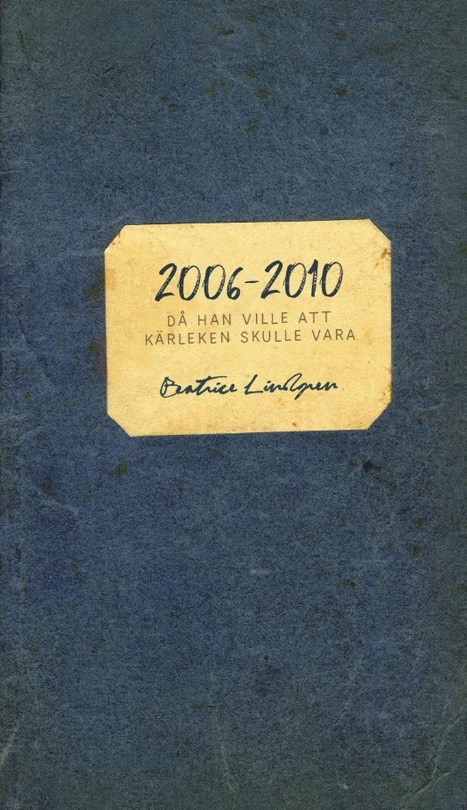 2006 - 2010 : då han ville att kärleken skulle vara - 9789163916540