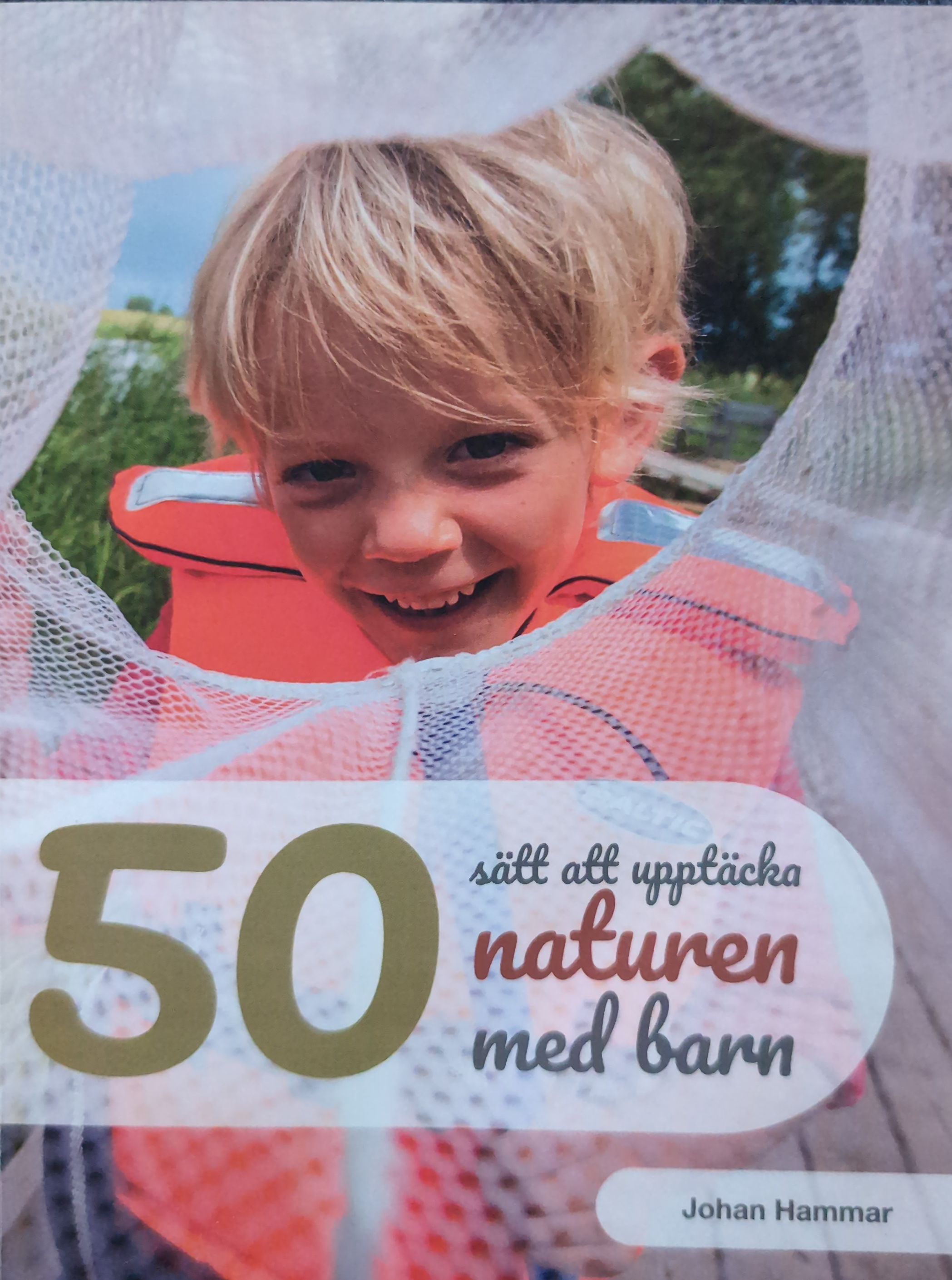 50 sätt att upptäcka naturen med barn - 9789163980527