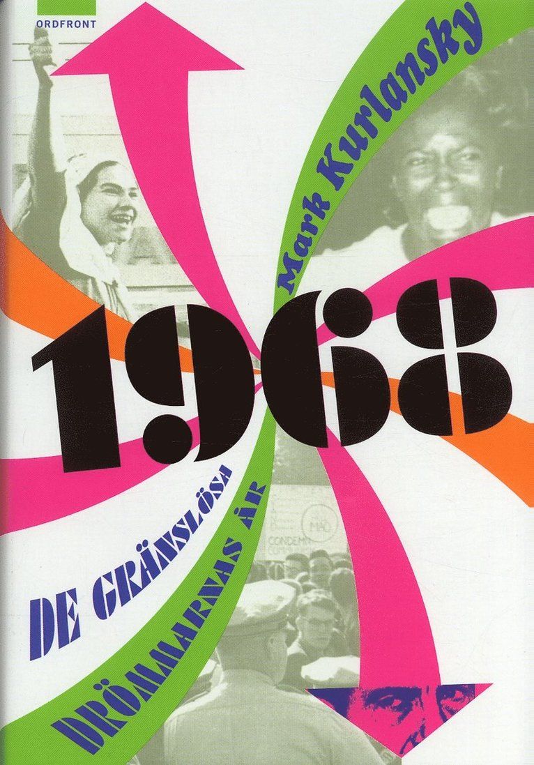 1968 : de gränslösa drömmarnas år - 9789170370809