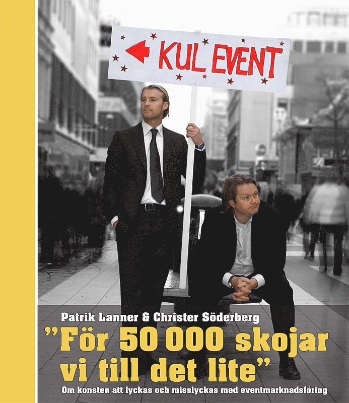 "För 50000 skojar vi till det lite" : om konsten att lyckas och misslyckas med eventmarknadsföring - 9789170553370