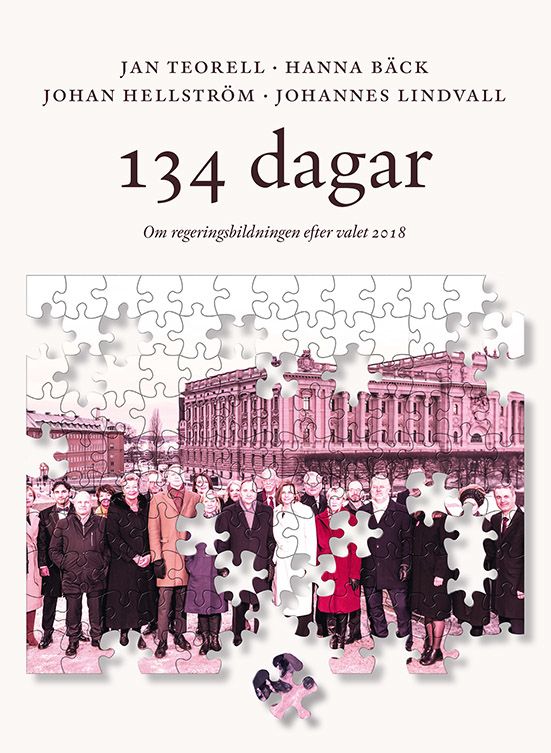 134 dagar : om regeringsbildningen efter valet 2018 - 9789170613210