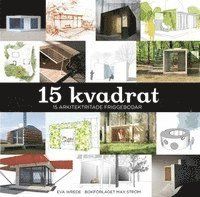 15 Kvadrat : 15 arkitektritade friggebodar - 9789171261267